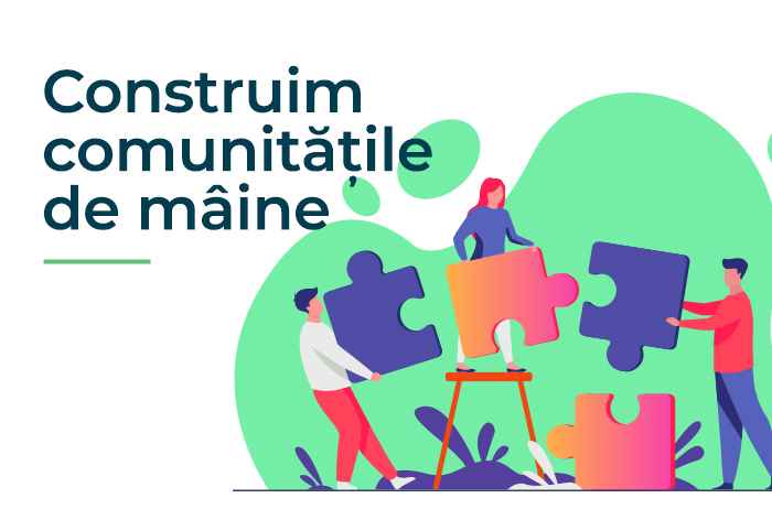 Construim comunitățile de mâine