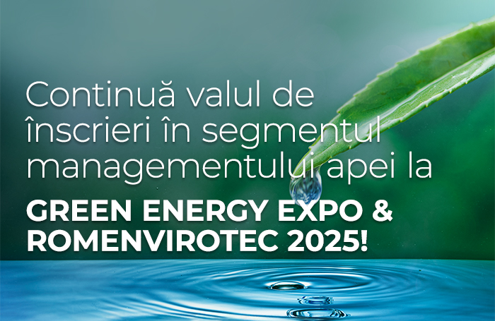 Continuă valul de înscrieri în segmentul managementului apei la GREEN ENERGY EXPO & ROMENVIROTEC 2025!