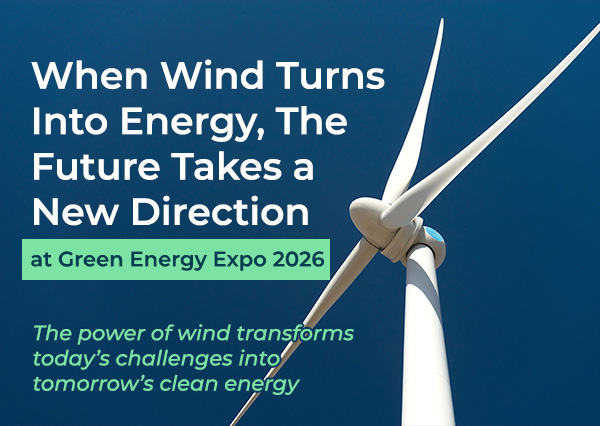 When Wind Turns Into Energy, The Future Takes a New Direction at Green Energy Expo 2026