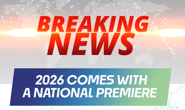 BREAKING NEWS: 2026 Comes with a National Premiere