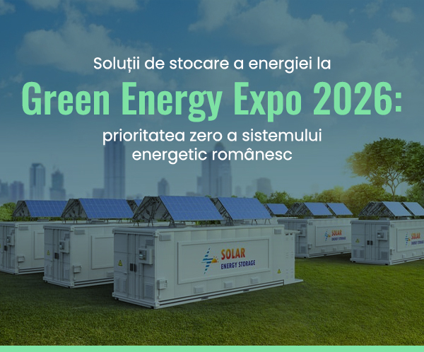 Soluții de stocare a energiei la Green Energy Expo 2026 - prioritatea zero a sistemului energetic românesc