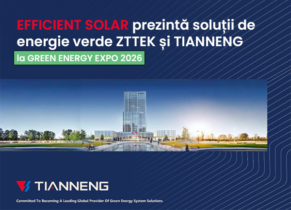 EFFICIENT SOLAR prezintă soluții de energie verde ZTTEK și TIANNENG la GREEN ENERGY EXPO 2026