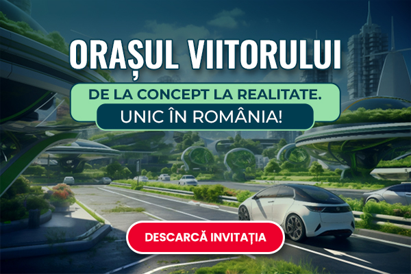 ORAȘUL VIITORULUI – DE LA CONCEPT LA REALITATE. UNIC ÎN ROMÂNIA!