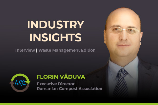 Industry Insights — Interview, Waste Management Edition. Florin Văduva, Executive Director, Romanian Compost Association