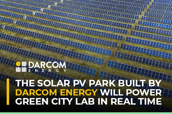 The Solar PV Park Built by DARCOM ENERGY Will Power GREEN CITY LAB in Real Time