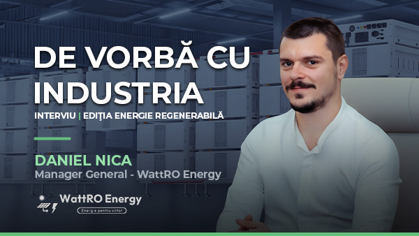 De vorbă cu industria — Interviu Daniel Nica, WattRO Energy